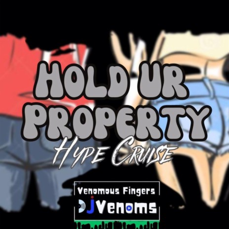 Hold Ur Property (Hype Cruise) | Boomplay Music