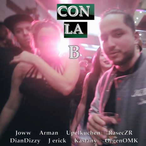 Con la B (feat. arman ZR, Orgen ZR, Kastany, upelkuchen, dian dizzy, joww & jerick)