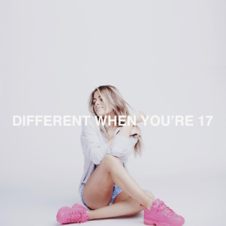 Different When You're 17 | Boomplay Music