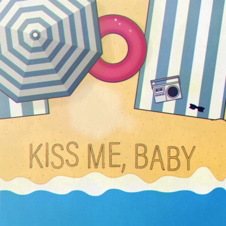 Kiss Me, Baby | Boomplay Music