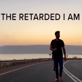 The Retarded I Am lyrics | Boomplay Music