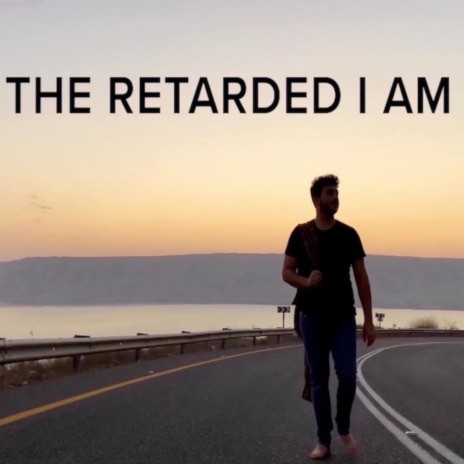 The Retarded I Am | Boomplay Music