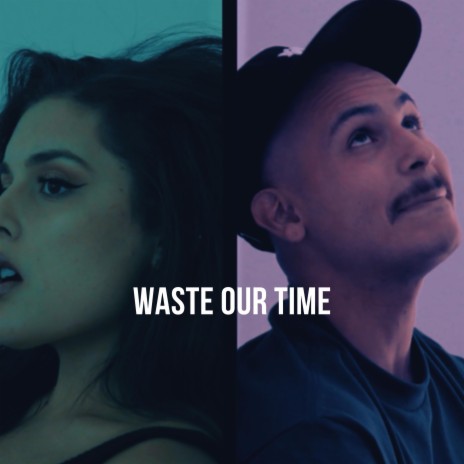Waste Our Time | Boomplay Music