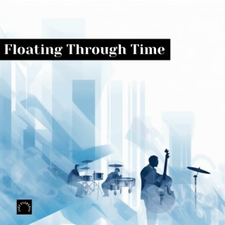Floating Through Time: Jazz Background for Daydreamers