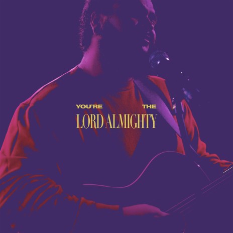You're The Lord Almighty