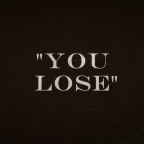 You Lose | Boomplay Music