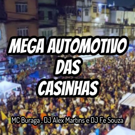 Mega Automotivo das Casinhas ft. DJ Fe Souza & MC Buraga | Boomplay Music