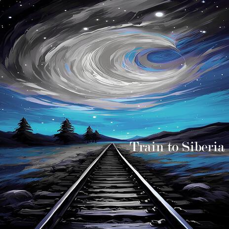 Train to Siberia | Boomplay Music