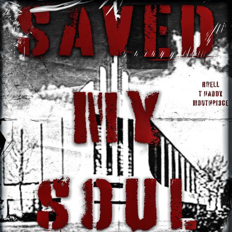 Saved My Soul ft. Mouthpi3ce & T Haddy | Boomplay Music