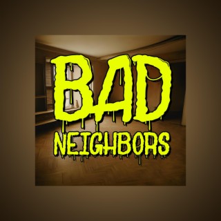 Bad Neighbors