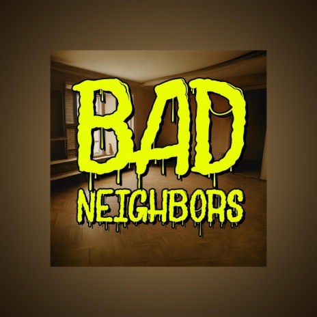 Bad Neighbors | Boomplay Music