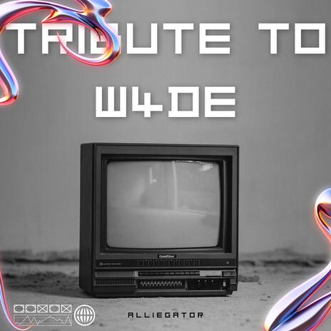 Tribute To W4DE | Boomplay Music