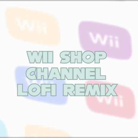 Wii Shop Channel (LoFi Remix) | Boomplay Music