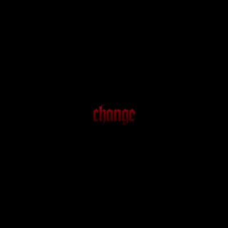 CHANGE lyrics | Boomplay Music