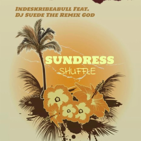 The Sundress Shuffle ft. Dj Suede The Remix God | Boomplay Music