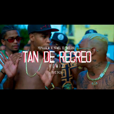 Tan de Recreo (Remix) ft. Yomel El Meloso & PepilloLM | Boomplay Music