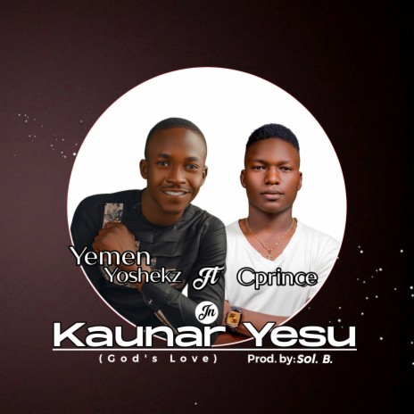 KAUNAR YESU ft. Cprince | Boomplay Music