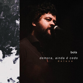 Demora, Ainda É Cedo (Deluxe)