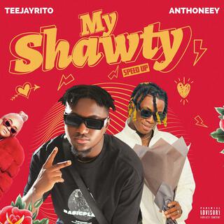 My Shawty Speed up ft. Anthoneey lyrics | Boomplay Music