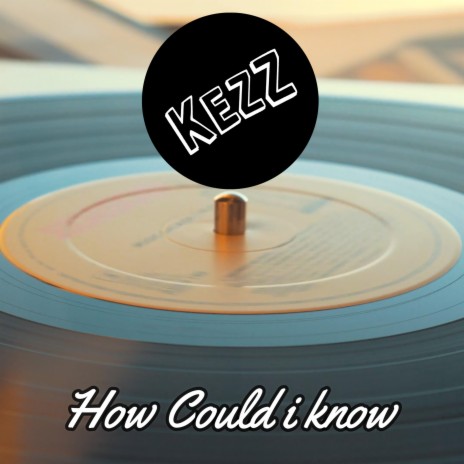 How Could i Know | Boomplay Music