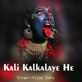 Kali Kalkalaye He