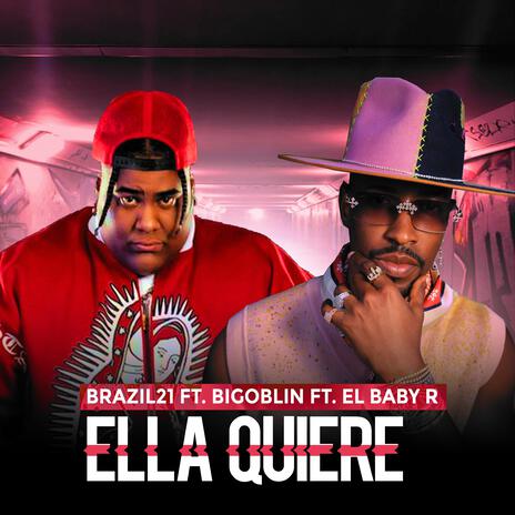 Ella Quiere ft. Bigoblin & El Baby R | Boomplay Music