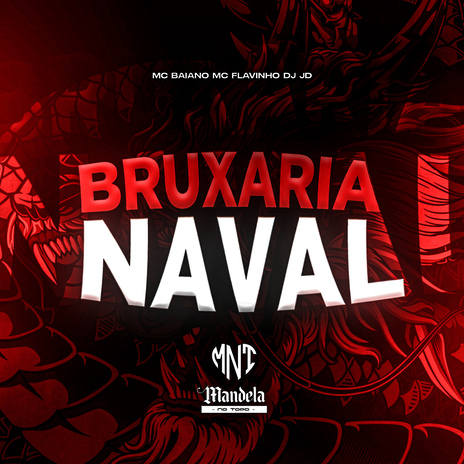 Bruxaria Naval ft. Mc Baiano, Mandela No Topo & MC Flavinho | Boomplay Music