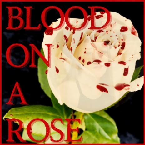 Blood On A Rose | Boomplay Music