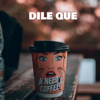 Dile Que lyrics | Boomplay Music