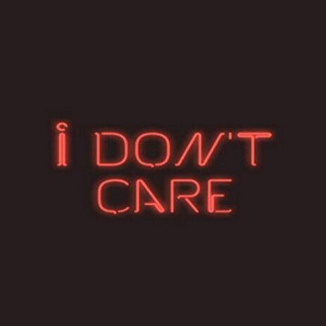 I Don't Care | Boomplay Music