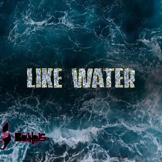 LIKE WATER