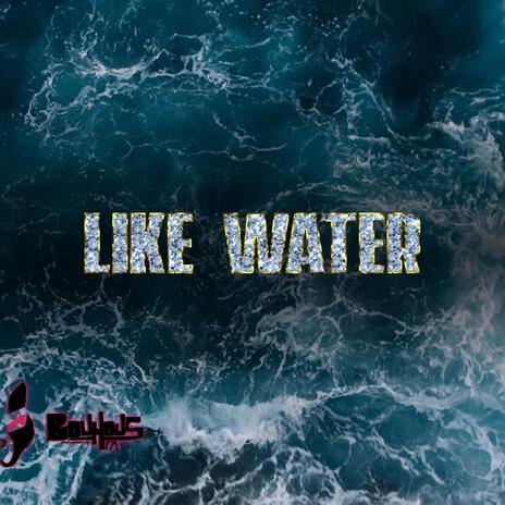 LIKE WATER | Boomplay Music