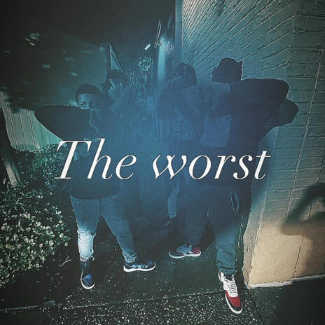 The worst | Boomplay Music