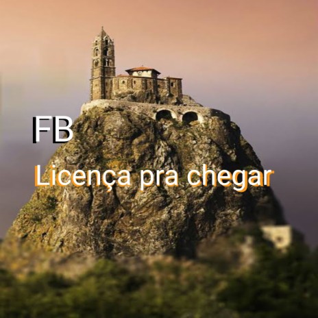 Licença pra Chegar | Boomplay Music