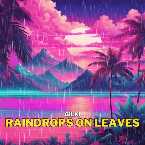 Raindrops on Leaves | Boomplay Music