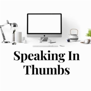 Speaking In Thumbs