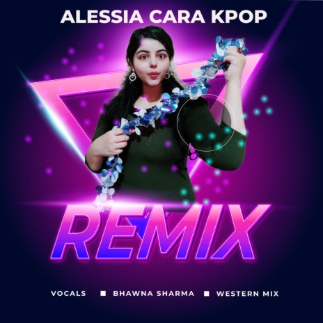 Alessia Cara (Bol 4 Bobblegan Kpop Remix) | Boomplay Music