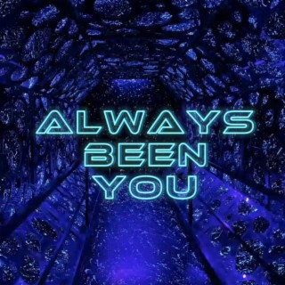 Always Been You lyrics | Boomplay Music