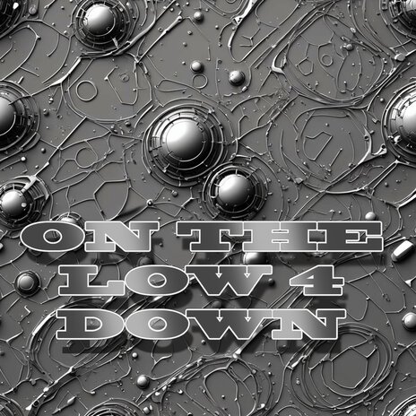 On the Low 4 Down | Boomplay Music