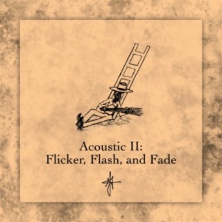 Acoustic II: Flicker, Flash, and Fade