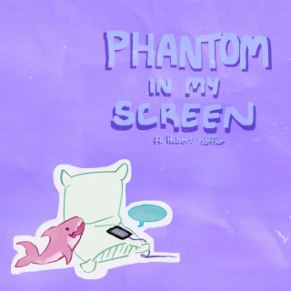 phantom in my screen