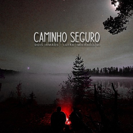 Caminho Seguro ft. Michaell D & Lufra | Boomplay Music