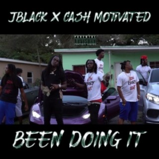 BEEN DOING IT (feat. Cash Motivated)