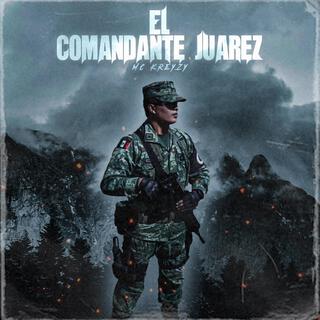 El Comandante Juárez