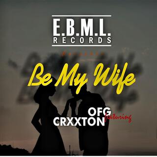 Be My Wife (feat. CRXXTON)