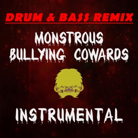 Monstrous Bullying Cowards (Drum & Bass Remix Instrumental) | Boomplay Music