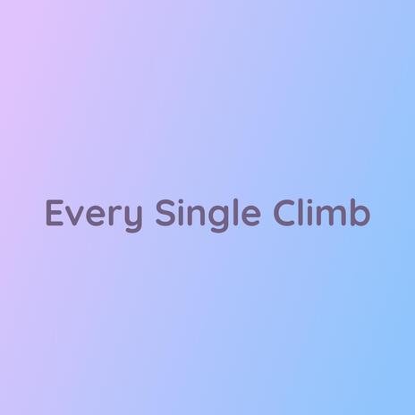 Every Single Climb | Boomplay Music