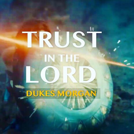 Trust In The Lord | Boomplay Music