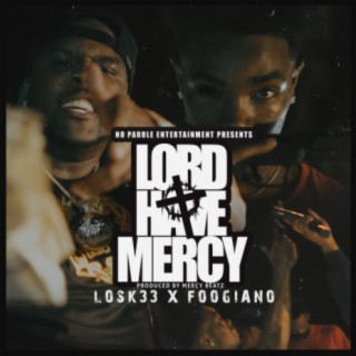 Lord Have Mercy (feat. Foogiano)