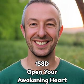 153D Open Your Awakening Heart